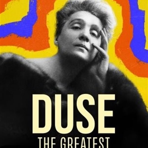 “Duse - the greatest”