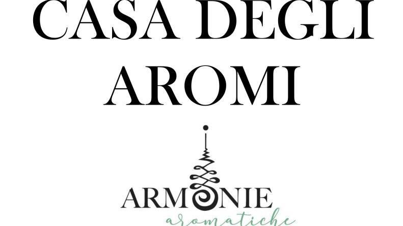 CASA DEGLI AROMI - ARMONIE AROMATICHE